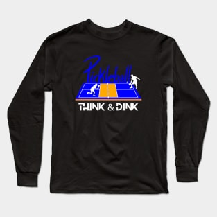 Pickleball Shirt, Fun Think and Dink Shirt, Sport TShirt, Funny T-Shirt, Gift or Present, Tennis Tee Long Sleeve T-Shirt